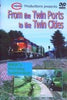 FROM THE TWIN PORTS TO THE TWIN CITIES - DVD